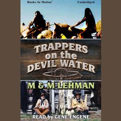 Trappers on the Devil Water Audiobook, by M & M Lehman