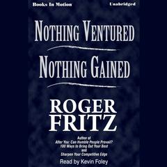 Nothing Ventured Nothing Gained Audiobook, by Roger Fritz