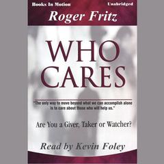 Who Cares Audiobook, by Roger Fritz