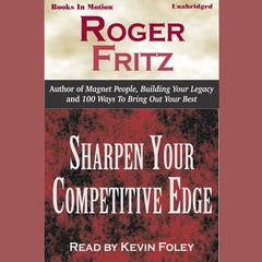 Sharpen Your Competitive Edge Audiobook, by Roger Fritz