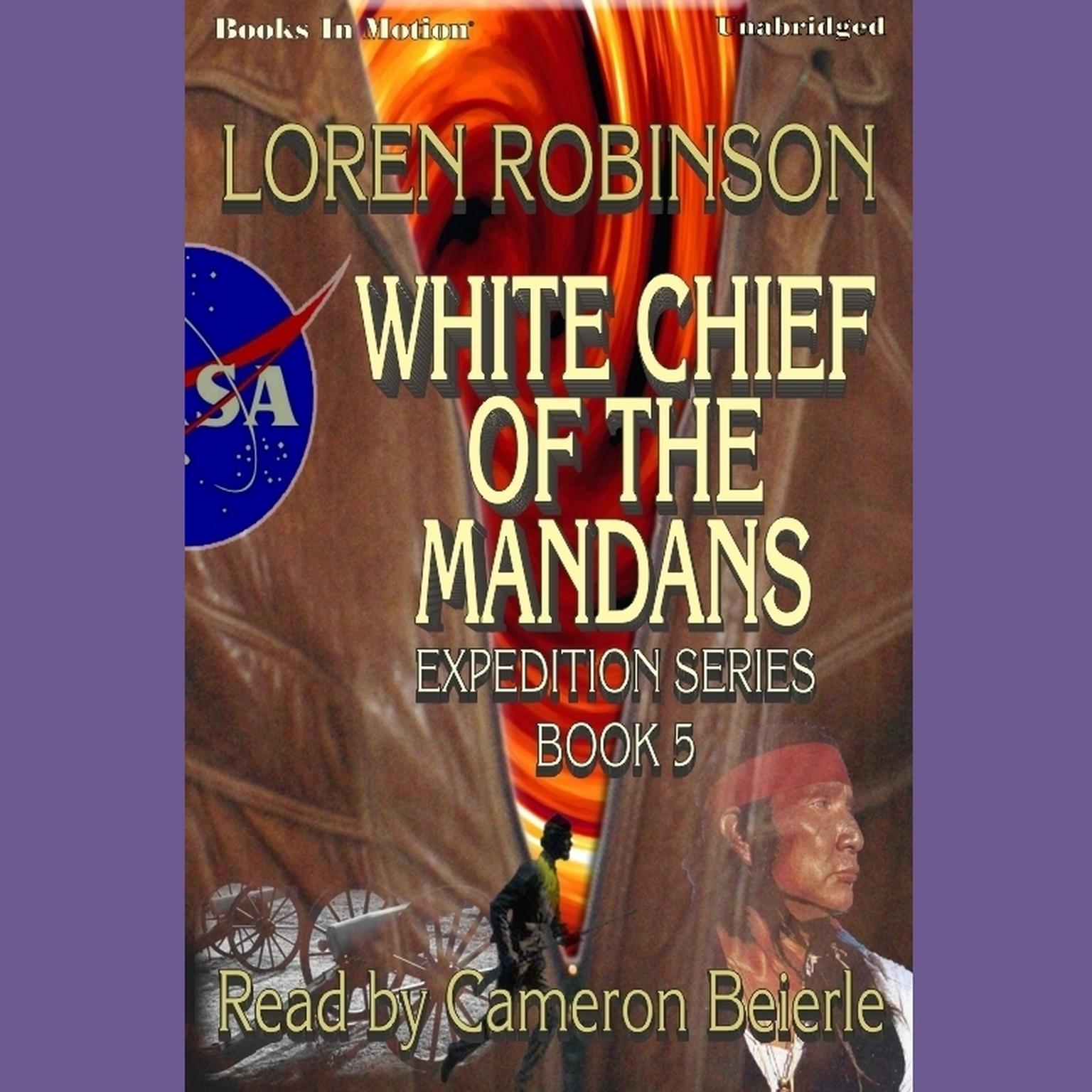 White Chief Of The Mandans Audiobook, by Loren Robinson