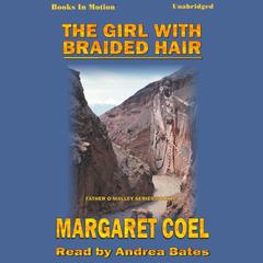 The Girl With The Braided Hair Audiobook, by Margaret Coel