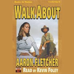 Walk About Audiobook, by Aaron Fletcher