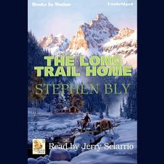 Long Trail Home. The Audiobook, by Stephen Bly