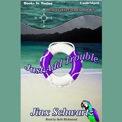 Just Add Trouble Audiobook, by Jinx Schwartz