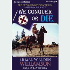 We Conquer Or Die Audiobook, by Ermal Walden Williamson