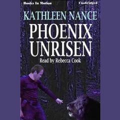 Phoenix Unrisen Audiobook, by Kathleen Nance