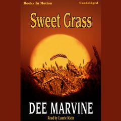 Sweet Grass Audiobook, by Dee Marvine