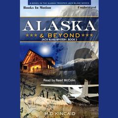 Alaska And Beyond Audiobook, by M.D. Kincaid
