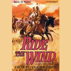 Ride The Wind Audiobook, by Lucia St. Clair Robson
