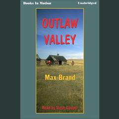 Outlaw Valley Audiobook, by Max Brand