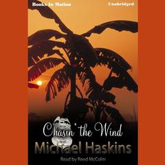 Chasin The Wind Audiobook, by Michael Haskins