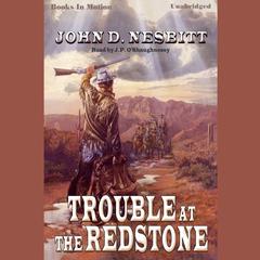 Trouble At The Redstone Audiobook, by John D. Nesbitt