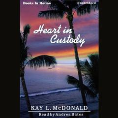 Heart in Custody Audiobook, by Kay L. McDonald