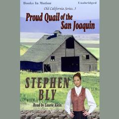 Proud Quail Of The San Joaquin Audiobook, by Stephen Bly