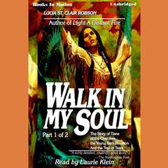 Walk In My Soul Pt 1 Audiobook, by Lucia St. Clair Robson