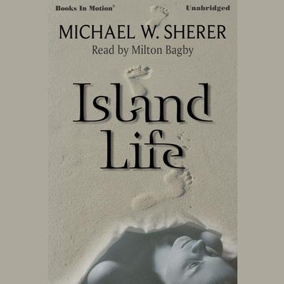 Island Life Audiobook, by Michael W. Sherer