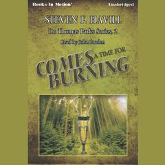 Comes a Time for Burning Audiobook, by Steven F. Havill