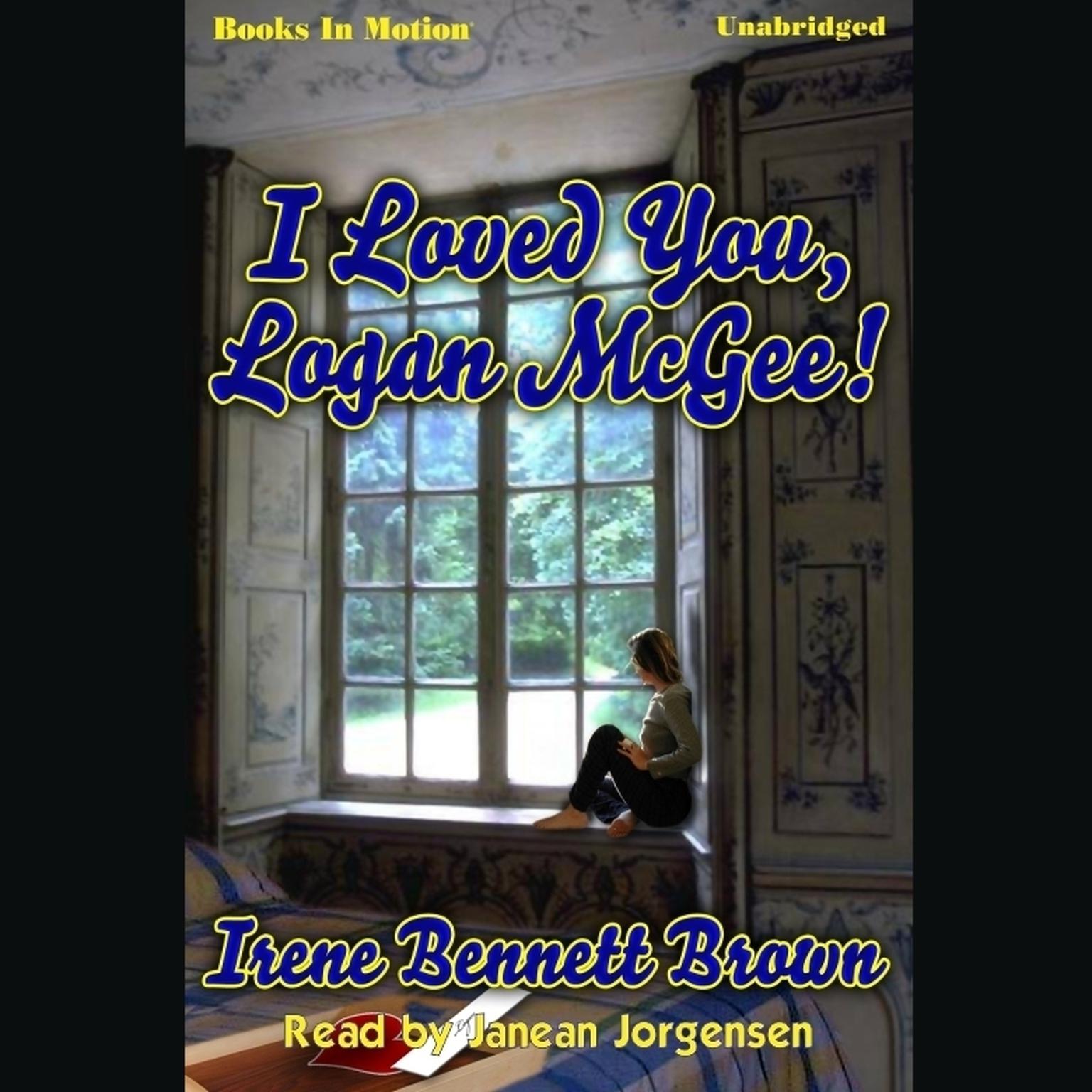 I Loved You Logan McGee Audiobook, by Irene Bennett Brown