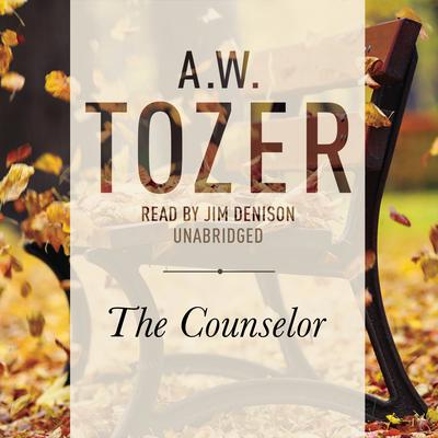 Counselor: Straight Talk About the Holy Spirit Audiobook, by A. W. Tozer