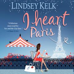I Heart Paris: A Novel Audiobook, by Lindsey Kelk