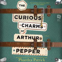 The Curious Charms of Arthur Pepper Audiobook, by Phaedra Patrick