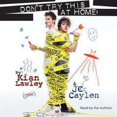Kian and Jc: Dont Try This at Home! Audiobook, by Kian Lawley