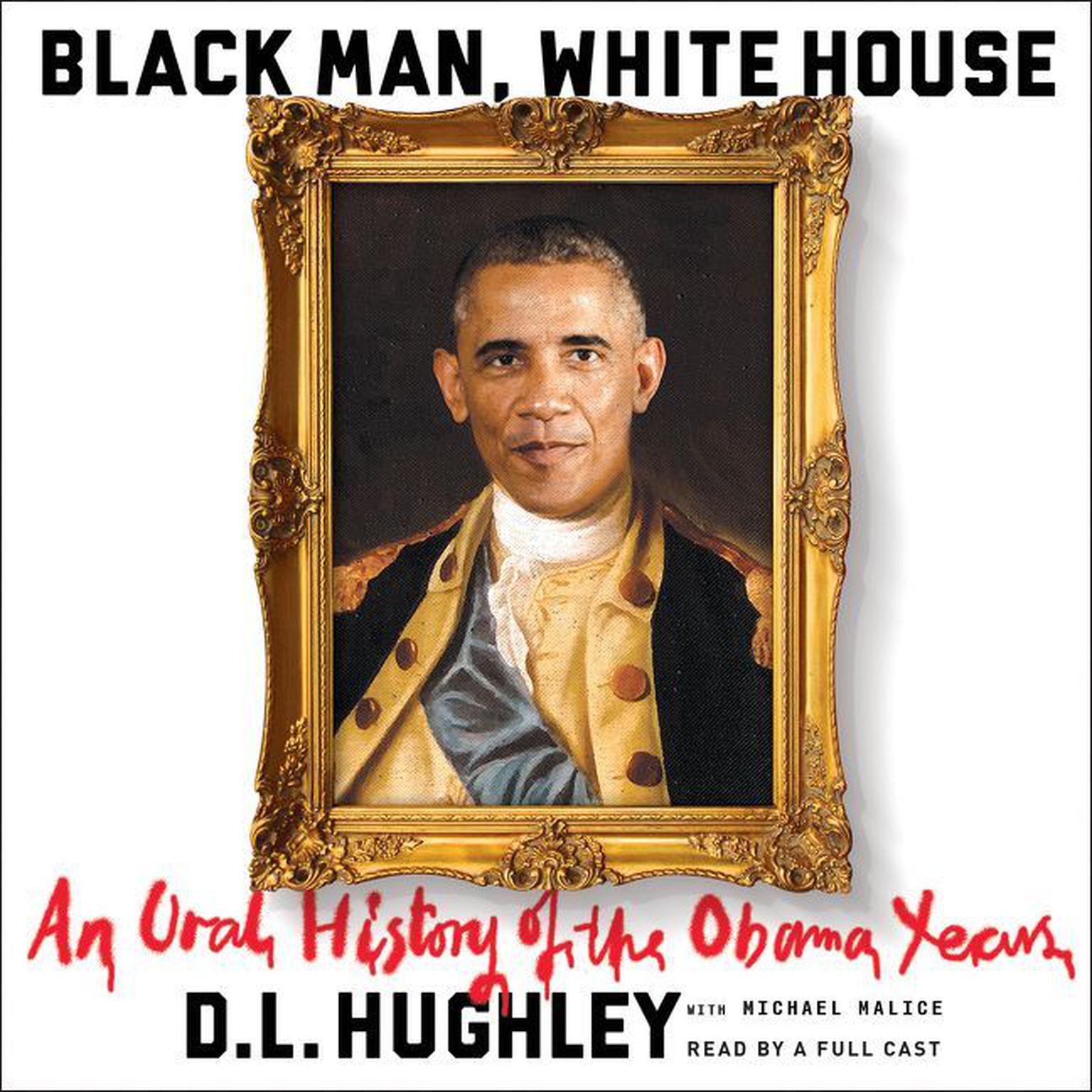Black Man, White House: An Oral History of the Obama Years Audiobook, by D. L. Hughley