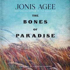 Bones of Paradise: A Novel Audiobook, by Jonis Agee