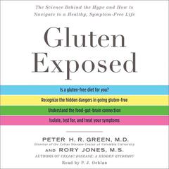 Gluten Exposed: The Science behind the Hype and How to Navigate to a Healthy, Symptom-Free Life Audiobook, by Peter H. R. Green