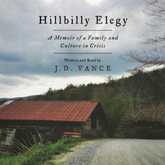 Hillbilly Elegy: A Memoir of a Family and Culture in Crisis Audiobook, by J. D. Vance