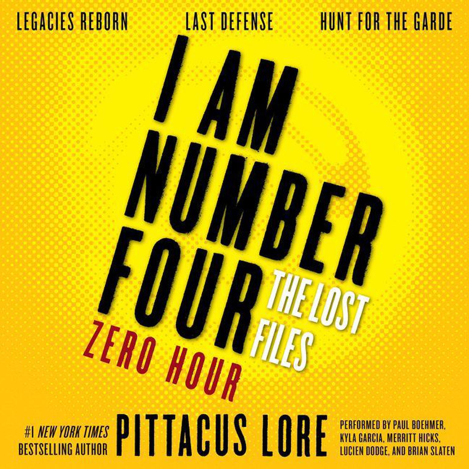 I Am Number Four: The Lost Files: Zero Hour: Legacies Reborn; Last Defense; Hunt for the Garde Audiobook, by Pittacus Lore