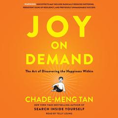 Joy on Demand: The Art of Discovering the Happiness Within Audiobook, by Chade-Meng Tan