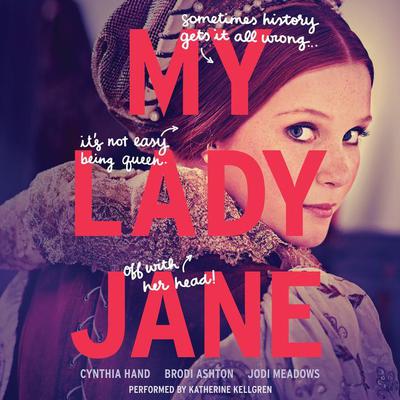 My Lady Jane Audiobook, by Cynthia Hand
