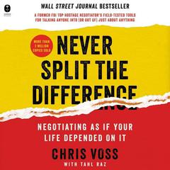 Never Split the Difference Audiobook, by Tahl Raz