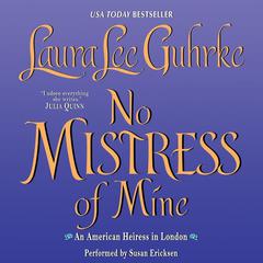 No Mistress of Mine: An American Heiress in London Audiobook, by Laura Lee Guhrke