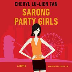 Sarong Party Girls: A Novel Audiobook, by Cheryl Lu-Lien Tan