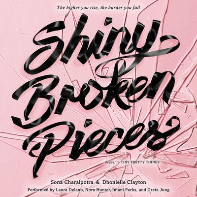 Shiny Broken Pieces: A Tiny Pretty Things Novel:  A Tiny Pretty Things Novel Audiobook, by Sona Charaipotra