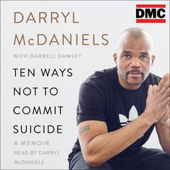 Ten Ways Not to Commit Suicide: A Memoir Audiobook, by Darryl “DMC” McDaniels