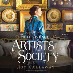 The Fifth Avenue Artists Society: A Novel Audiobook, by Joy Callaway