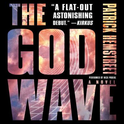 The God Wave: A Novel Audiobook, by Patrick Hemstreet