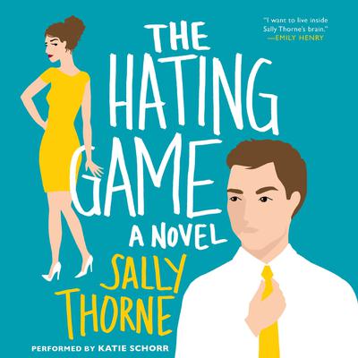 The Hating Game: A Novel Audiobook, by Sally Thorne