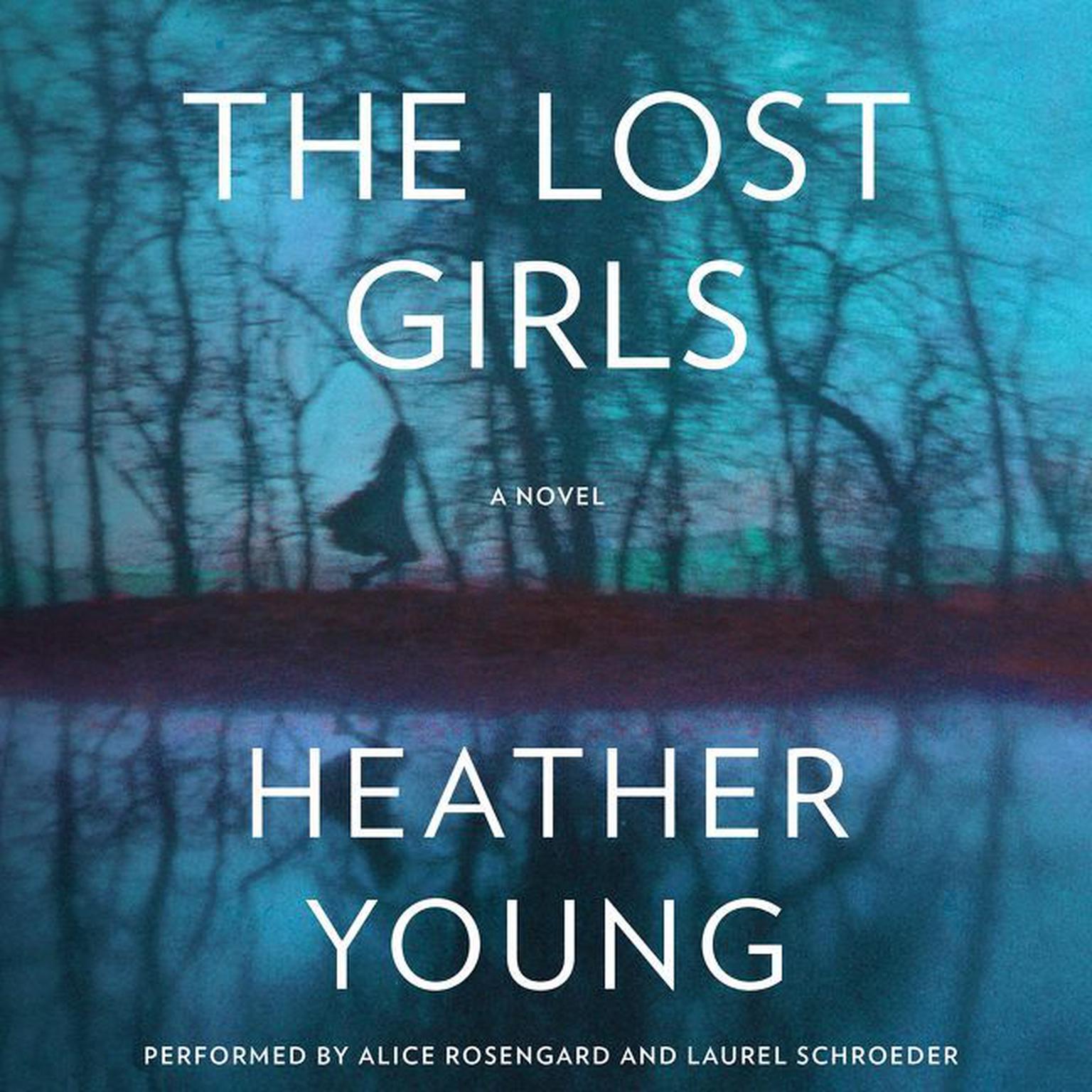 The Lost Girls: A Novel Audiobook, by Heather Young