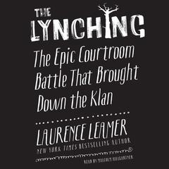 The Lynching: The Epic Courtroom Battle That Brought Down the Klan Audiobook, by 