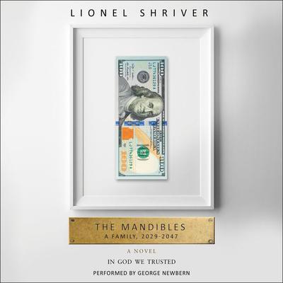 The Mandibles: A Family, 2029-2047 Audiobook, by Lionel Shriver