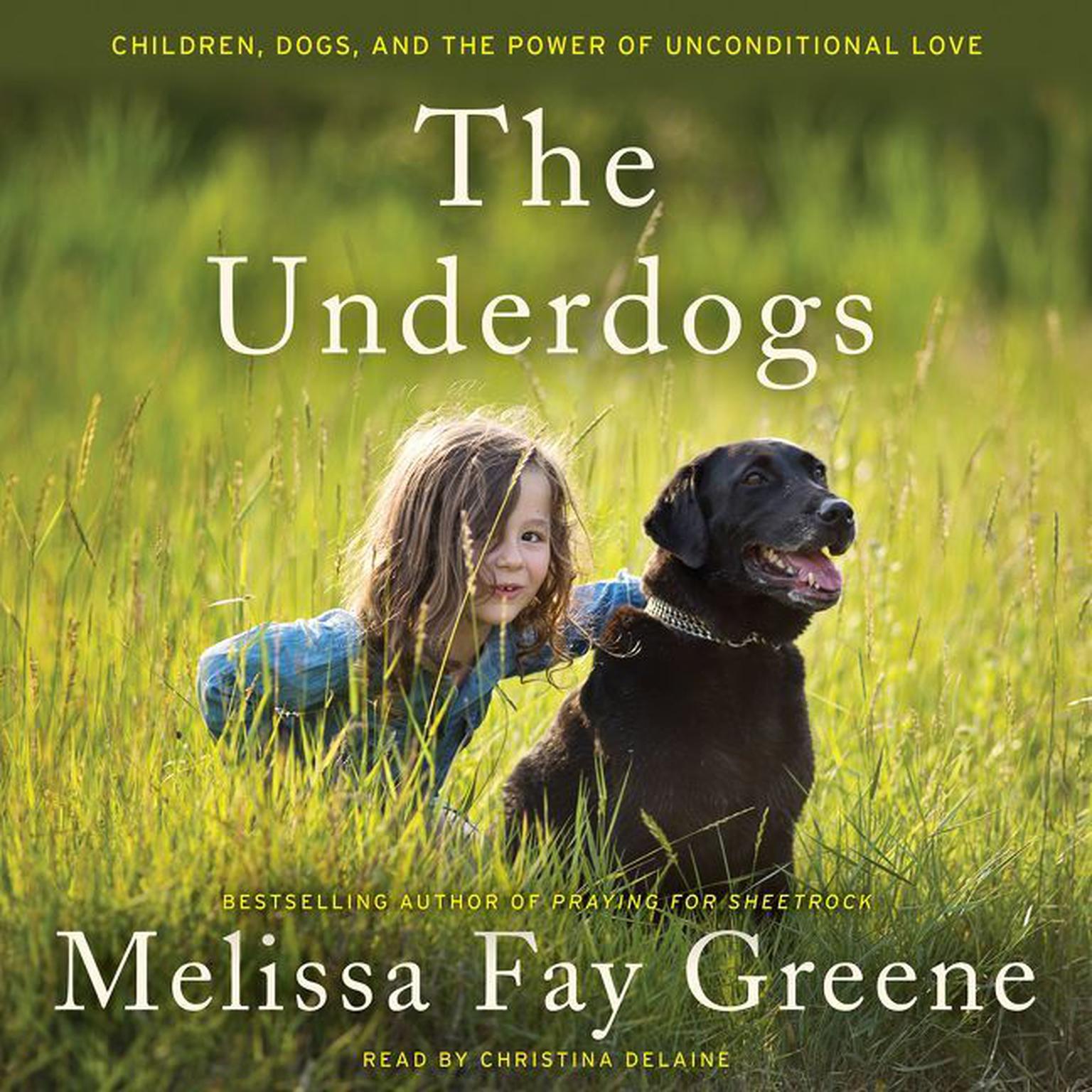 The Underdogs: Children, Dogs, and the Power of Unconditional Love Audiobook, by Melissa Fay Greene