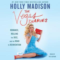 The Vegas Diaries: Romance, Rolling the Dice, and the Road to Reinvention Audiobook, by 