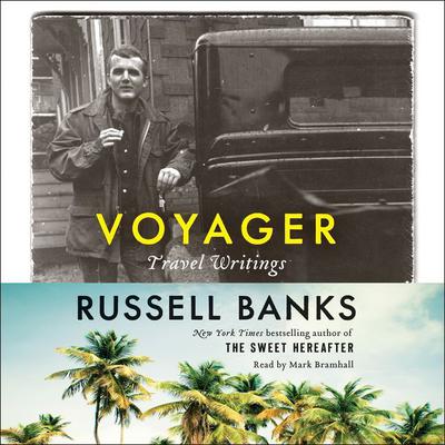 Voyager: Travel Writings Audiobook, by Russell Banks