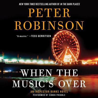 When the Musics Over: An Inspector Banks Novel Audiobook, by Peter Robinson