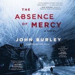 The Absence of Mercy: A Novel Audiobook, by John Burley